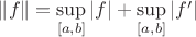 $\|f \|=\sup\limits_{[a,b]}|f|+\sup\limits_{[a,b]}|f'|$