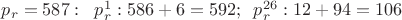 $\tiny{p_r=587:\;\;p_r^1:586+6=592;\;\; p_r^{26}:12+94=106}$