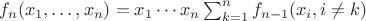 $f_n(x_1,\dots,x_n) = x_1\cdots x_n\sum_{k=1}^n f_{n-1} (x_i,i\neq k)$