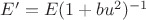 $E^{\prime} = E(1+bu^2)^{-1}$