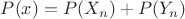 $P(x) = P(X_n) + P(Y_n)$