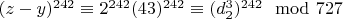 $(z - y) ^ {242}\equiv 2 ^ {242} (43) ^ {242}\equiv (d_2^3) ^ {242}\mod 727$