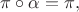 $\pi\circ\alpha=\pi,$