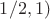 $1/2,1)$