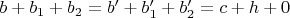 $b+b_1+b_2=b'+b_1'+b_2'=c+h+0$