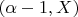 $(\alpha - 1, X)$