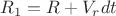 $R_1=R+V_r dt$