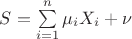 $S=\sum\limits_{i=1}^n\mu_i X_i+\nu$