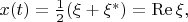 $x(t)=\frac{1}{2}(\xi+\xi^*)=\operatorname{Re}\xi,$