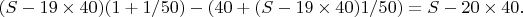$(S-19\times 40)(1+1/50)-(40+(S-19\times 40)1/50)=S-20\times 40.$