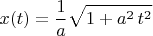 $$
x(t) = \frac{1}{a} \sqrt{1 + a^2 \, t^2}
$$