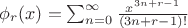 $\phi_r(x)=\sum_{n=0}^\infty \frac {x^{3n+r-1}} {(3n+r-1)!}$