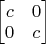 $\begin{bmatrix} c & 0 \\ 0 & c \end{bmatrix}$