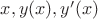 $x,y(x),y'(x)$