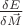 $\frac{\delta E}{\delta\vec{M}}$ $\frac{\delta E}{\delta\vec{M}}$