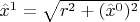 $\hat{x}^1 = \sqrt{r^2 + (\hat{x}^0)^2}$