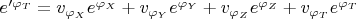 $e'^{\varphi_{T}}=v_{\varphi_{X}}e^{\varphi_{X}} + v_{\varphi_{Y}}e^{\varphi_{Y}} + v_{\varphi_{Z}}e^{\varphi_{Z}} + v_{\varphi_{T}}e^{\varphi_{T}}$