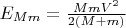 $E_{Mm}=\frac {MmV^2} {2(M+m)}$