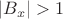 $|B_x|>1$