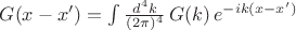$G(x-x')=\int \frac{d^4k}{(2\pi)^4} \, G(k) \, e^{-ik(x-x')}$