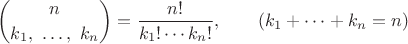 $${n \choose k_1,\ \ldots,\ k_n}=\frac{n!}{k_1!\cdots k_n!},\qquad(k_1+\cdots+k_n=n)$$