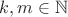$k, m\in\mathbb{N}$