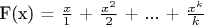 F(x) = $\frac{x}{1}$ + $\frac{{{x^2}}}{2}$ + ... + $\frac{{{x^k}}}{k}$