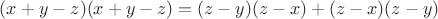 $(x + y- z)(x + y - z) = (z - y)(z - x) + (z - x)(z - y)$