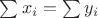 $\sum{x_i}=\sum{y_i}$