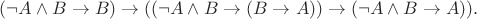 $(\neg A\wedge B\to B)\to((\neg A\wedge B\to(B\to A))\to (\neg A\wedge B\to A)).$