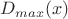 $D_{max}(x)$