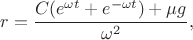 $$r = \dfrac{C(e^{\omega t} + e^{-\omega t}) + \mu g}{\omega^2},$$
