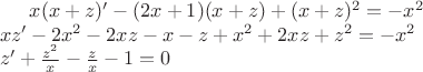 $x (x + z)' - (2x + 1)(x + z) + (x + z)^2 = - x^2\\
x z' - 2 x^2 - 2 x z - x - z + x^2 + 2 x z + z^2 = - x^2\\
z' + \frac {z^2} x - \frac z x - 1 = 0$