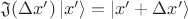 $\mathfrak{J}(\Delta x')\left\lvert x'\right\rangle=\left\lvert x'+\Delta x'\right\rangle$