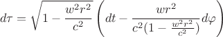 $$d\tau=\sqrt{1-\frac{w^2r^2}{c^2}}\left(dt-\frac{wr^2}{c^2(1-\frac{w^2r^2}{c^2})}d\varphi \right)$$