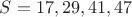 $S=17,29,41,47$