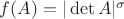 $f(A)=|\det A|^\sigma$