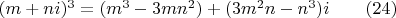 $(m+ni)^3=(m^3-3mn^2)+(3m^2n-n^3)i \qquad (24)$