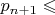 $p_{n+1}\leqslant$