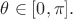 $\theta\in[0,\pi].$