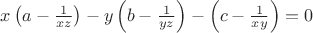 $x\left(a- \frac{1}{xz}  \right) - y\left(b- \frac{1}{yz}  \right) - \left(c- \frac{1}{xy}  \right) =0$