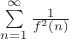 $\sum\limits_{n=1}^\infty\frac1{f^2(n)}$ $\sum\limits_{n=1}^\infty\frac1{f^2(n)}$