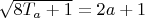 $ \sqrt{8T_a+1} = 2a+1$