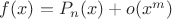 $f(x) = P_n(x) + o(x^m)$ $f(x) = P_n(x) + o(x^m)$