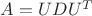 $A = UDU^T$