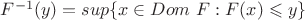 $F^{-1}(y) = sup \{x \in Dom \ F: F(x) \leqslant  y \}$