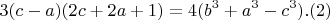 $$3(c-a)(2c+2a+1)=  4(b^3+a^3-c^3)  .(2)$$