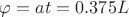 $\varphi=at=0.375L$