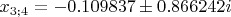 $x_{3;4}=-0.109837\pm0.866242i$
