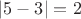 $\left\lvert 5 - 3 \right\rvert = 2$